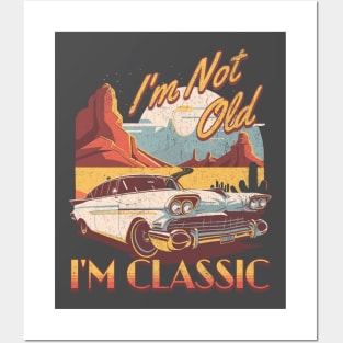 I'm not old i'm classic. Posters and Art